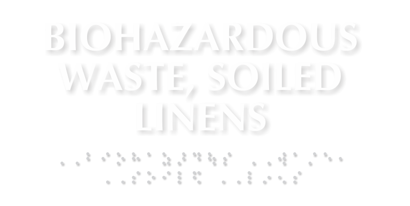 Biohazardous Waste Soiled Linens TactileTouch Braille Sign