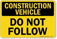 Construction Vehicle Do Not Follow Truck Sign