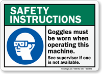 Goggles Worn When Operating Machine Safety Instructions Sign