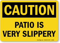 Patio Is Very Slippery Caution Sign