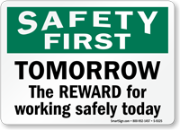 Tomorrow The Reward For Working Safely Today Sign