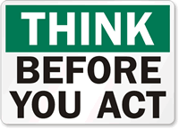 before-you-act-think-sign-s-4108.gif