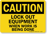 Caution Sign: Lockout Equipment When Work Done