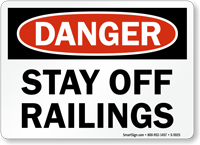 Stay Off Railings OSHA Danger Sign