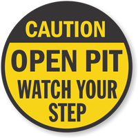 Open Pit Watch Your Step Floor Sign