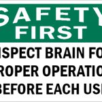 Inspect Brain for Proper Operation Before Each Use