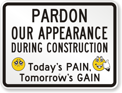 Please Excuse Our Appearance While Under Construction Construction Site Sign