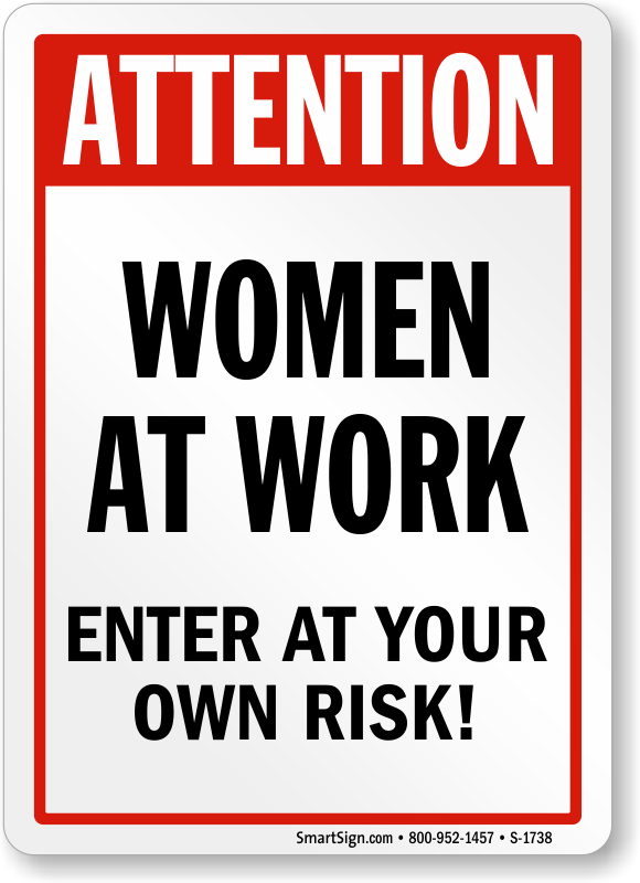 Attention Women At Work Enter At Your Own Risk Funny Sign, SKU: S2-1738