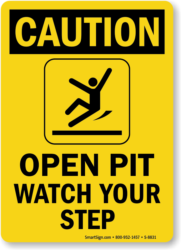 Open Pit Watch Your Step Sign Sku S 8831