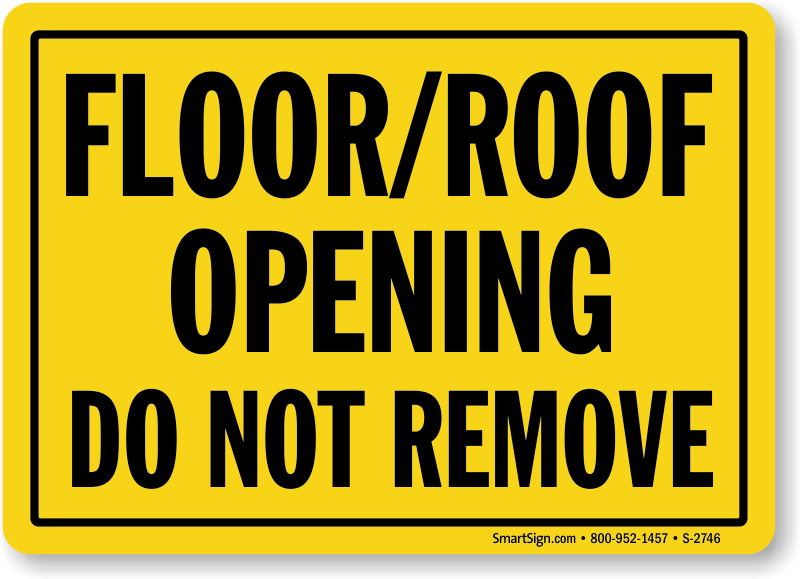 Floor Roof Opening Do Not Remove Sign Sku S 2746