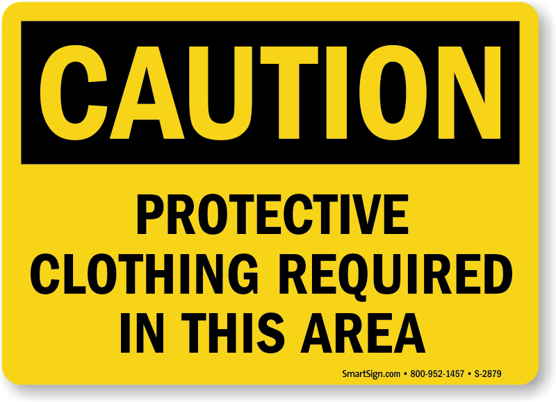 Caution Protective Clothing Required In This Area Sign