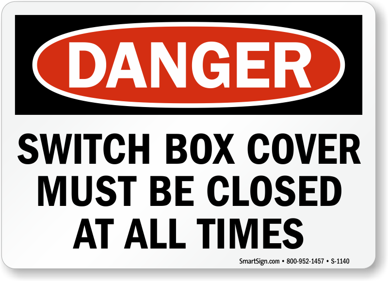 Danger Switch Box Cover Must Be Closed At All Times Sign Sku S 1140