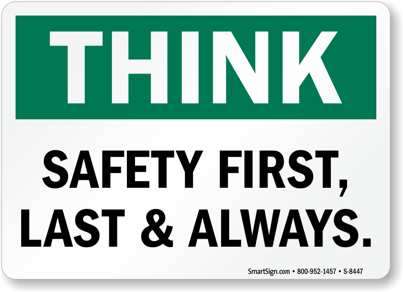 Think - Safety First, Safety Last, Safety Always - Wall Sign