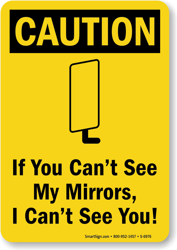 CAUTION If you cant see my mirrors i cant see you fun signs stickerA4 