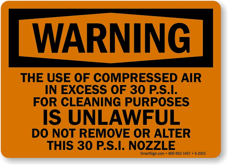 Compressed Air Excess Of 30 PSI For Cleaning Unlawful Sign, SKU: S-2015