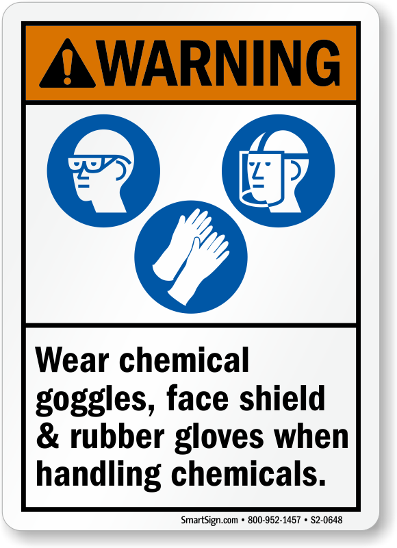 Danger Signs WEAR GOGGLES AND RUBBER GLOVES WHEN HANDLING CHEMICALS 