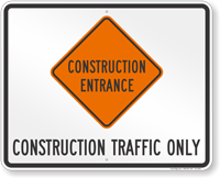 Construction Traffic Only Construction Entrance Sign