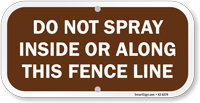 Do Not Spray Inside Or Along This Fence Sign
