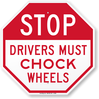 Stop Drivers Must Chock Wheels Sign