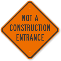 Not A Construction Entrance Sign