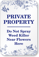 Private Property Do Not Spray Near Flowers Sign