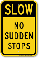 No Sudden Stops Slow Down Traffic Sign