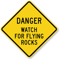 Watch For Flying Rocks Danger Sign