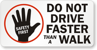 Do Not Drive Faster Than A Walk Label