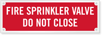 Fire Sprinkler Valve Do Not Close Laser Etched Sign