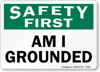 Am I Grounded Safety First Sign