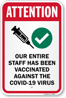 Attention Our Entire Staff Has Been Vaccinated Against COVID-19 Virus Vaccine Safety Sign