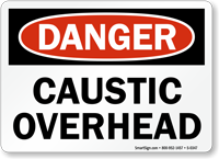 Danger: Caustic Overhead