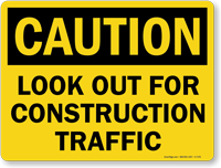 Look Out For Construction Traffic Caution Sign