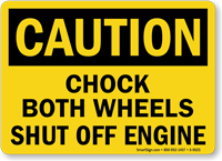 Caution Chock Both Wheels Shut Off Engine Sign