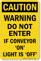 Don't Enter If Conveyor On Light Off Sign