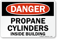 OSHA Danger Propane Cylinders Inside Building Sign