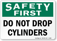 Do Not Drop Cylinders Safety First Sign