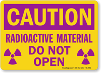 Caution Radioactive Material Do Not Open Sign