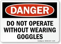 Do Not Operate Without Wearing Goggles Sign