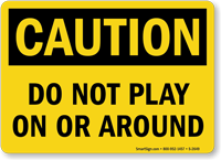 Caution Do Not Play On Sign