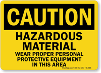 Caution Hazardous Material Wear Proper Equipment Sign