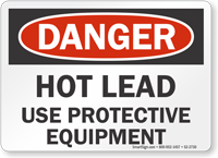 Hot Lead Use Protective Equipment OSHA Danger Sign
