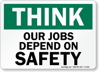 Think Our Jobs Depend Safety Sign