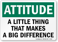 Attitude Little Thing That Makes Big Difference Sign