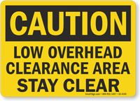 Low Overhead Clearance Area Stay Clear OSHA Caution Sign