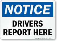 Drivers Report Here Notice Sign