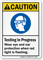 Testing In Progress Wear Eye, Ear Protection Sign