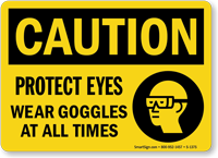 Protect Eyes Wear Goggles Sign, OSHA Caution