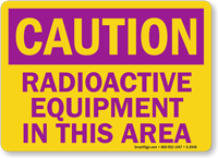 Caution Radioactive Equipment Sign