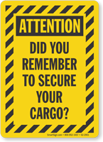Remember To Secure Your Cargo Attention Sign